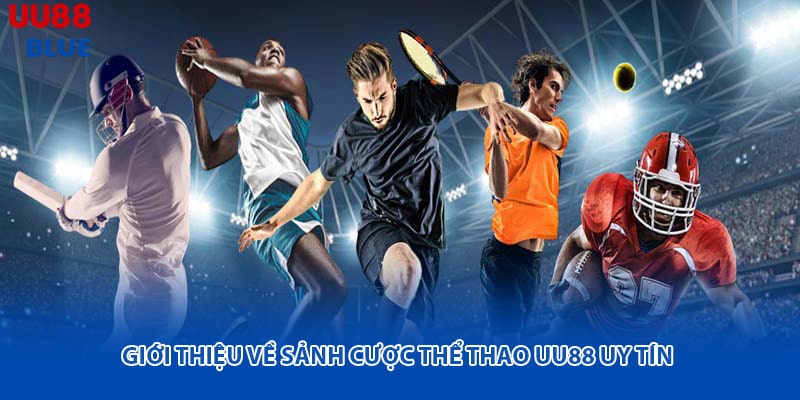 Sảnh cược thể thao UU88 là điểm đến hàng đầu dành cho thành viên cá cược trực tuyến, đặc biệt là fan bóng đá