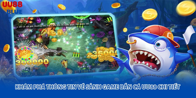 Bắn cá UU88 là trò chơi trực tuyến mô phỏng hoạt động tiêu diệt các loài và sinh vật dưới đại dương